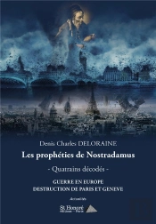 Les Prophéties De Nostradamus ; Quatrains Décodés