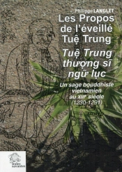 Les Propos De L'Éveillé Tue Trung : Un Sage Bouddhiste Vietnamien Au Xiiie Siècle (1230-1291)