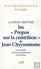 Les 'Propos' Sur La Contrition De Jean Chrysostome Et Le Destin D'Écrits De Jeunesse Méconnus