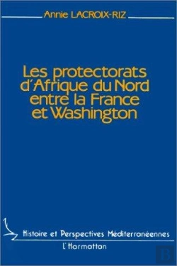 Bertrand.pt - Les Protectorats D'Afrique Du Nord Entre La France Et Washington