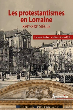 Bertrand.pt - Les Protestantismes En Lorraine ; Xvie-Xxie Siècle
