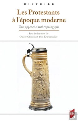 Bertrand.pt - Les Protestants À L'Époque Moderne ; Un Approche Anthropologique