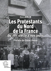 Les Protestants Du Nord De La France : Du Xvie Siècle À Nos Jours