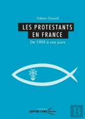Les Protestants En France : De 1905 À Nos Jours