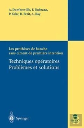 Les Prothèses De Hanche Sans Ciment De Première Intention ; Techniques Opératoires, Problèmes Et Solutions