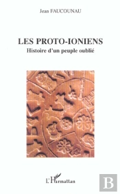 Les Proto-Ioniens : Histoire D'Un Peuple Oublié