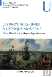 Les Provinces-Unies À L'Époque Moderne ; De La Révolte À La République Batave