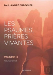 Les Psaumes, Prières Vivantes Tome 3 ; Psaumes 101-150