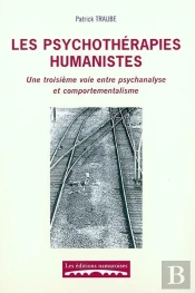 Les Psychothérapies Humanistes ; Une Troisieme Voie Entre Psychanalyse Et Comportementalisme