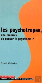 Les Psychotropes. Une Maniere De Penser Le Psychisme ?