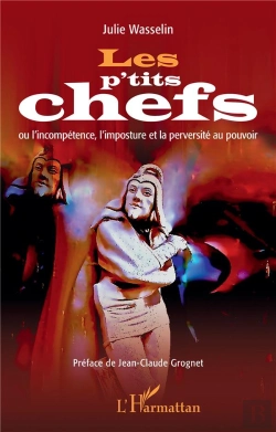Bertrand.pt - Les P'Tits Chefs - Ou L'Incompetence, L'Imposture Et La Perversite Au Pouvoir