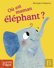 Les P'Tits Flaps T.3 ; Où Est Maman Éléphant?