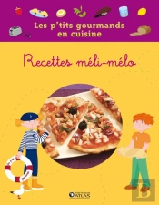 Les P'Tits Gourmands En Cuisine; Recettes Méli-Mélo