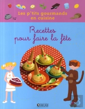 Les P'Tits Gourmands En Cuisine; Recettes Pour Faire La Fête