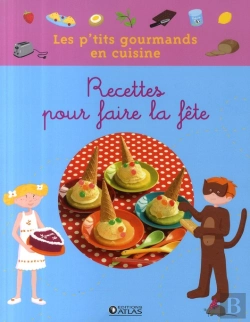 Bertrand.pt - Les P'Tits Gourmands En Cuisine; Recettes Pour Faire La Fête