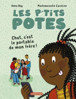 Bertrand.pt - Les P'Tits Potes : Chut, C'Est Le Portable De Mon Frère !