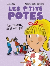 Les P'Tits Potes : Les Bisous, C'Est Obligé ?