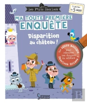 Les P'Tits Sherlock : Ma Toute Première Enquête Tome 2 : Disparition Au Château !