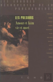 Les Pulsions : Amour Et Faim, Vie Et Mort