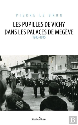 Bertrand.pt - Les Pupilles De Vichy Dans Les Palaces De Megeve 1943-1945