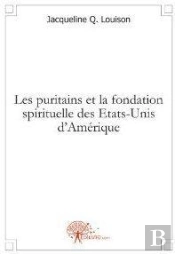 Les Puritains Et La Fondation Spirituelle Des Etats-Unis