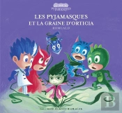 Les Pyjamasques Et La Graine D'Orticia