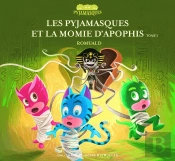 Les Pyjamasques Et La Momie D'Apophis Tome 1