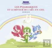 Les Pyjamasques Et Le Dormeur De L'Arc-En-Ciel