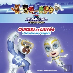 Bertrand.pt - Les Pyjamasques : Ourski Et Lilifée : L'Héroïne De L'Espace