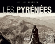 Les Pyrénées Au Temps Du Noir Et Blanc