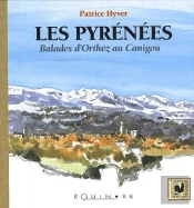 Les Pyrénées ; Balades D'Orthez Au Canigou