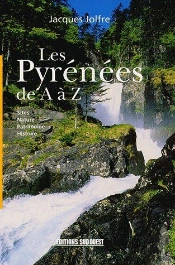 Les Pyrénées De A À Z ; Sites, Nature, Patrimoine, Histoire