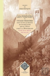 Les Pyrénées ; Ou Voyages Pédestres Dans Toutes Les Régions De Ces Montagnes Depuis L'Océan Jusqu'À La Méditerranée T.3 ; Ariège-Roussillon