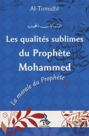 Les Qualités Sublimes Du Prophète Mohammad ; La Morale Du Prophète