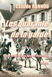Les Quarante De La Garde : Vivre En Occitanie Sous La Révolution