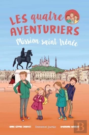 Les Quatre Aventuriers Tome 3 : Mission Saint Irénée