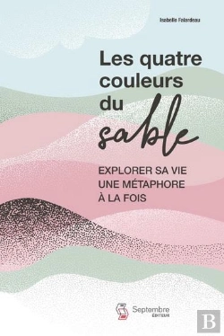Bertrand.pt - Les Quatre Couleurs Du Sable : Explorer Sa Vie Une Métaphore À La Fois