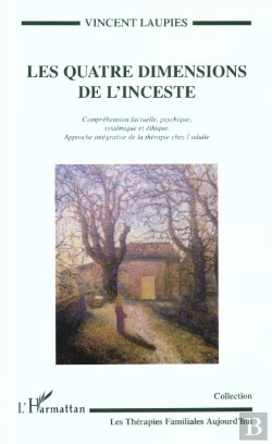 Bertrand.pt - Les Quatre Dimensions De L'Inceste ; Comprehension Factuelle ; Psychique ; Systematique Et Ethique