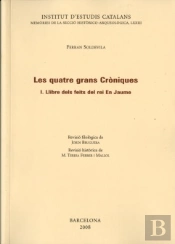 Les Quatre Grans Cròniques. Vol I. Llibre Dels Feits Del Rei En Jaume