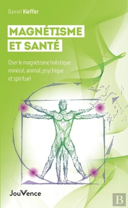 Bertrand.pt - Les Quatre Magnétismes Et La Santé : Minéral, Animal, Psychique Et Spirituel
