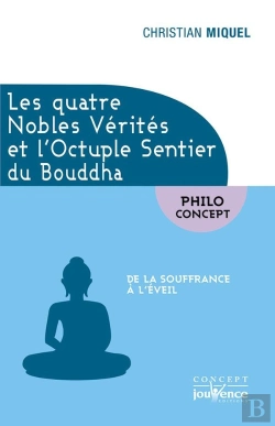 Bertrand.pt - Les Quatre Nobles Vérités Et L'Octuple Sentier Du Bouddha ; De La Souffrance À L'Éveil