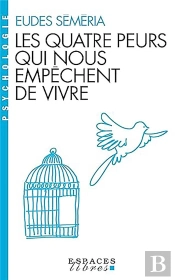 Les Quatre Peurs Qui Nous Empêchent De Vivre