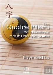 Les Quatre Piliers De La Destinee Pour Une Vie Saine