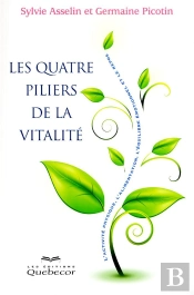 Les Quatre Piliers De La Vitalite - L'Activite Phyque L'Alimentation L'Equilibre Emotionnel Le Repos