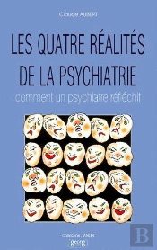 Les Quatre Réalités De La Psychiatrie ; Comment Un Psychiatre Réfléchit