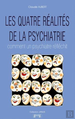 Bertrand.pt - Les Quatre Réalités De La Psychiatrie ; Comment Un Psychiatre Réfléchit
