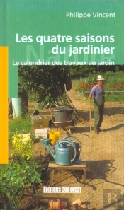 Les Quatre Saisons Du Jardinier ; Le Calendrier Des Travaux Du Jardin