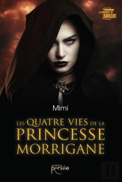 Les Quatre Vies De La Princesse Morrigane
