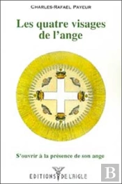 Les Quatre Visages De L'Ange ; S'Ouvrir A La Presence De Son Ange