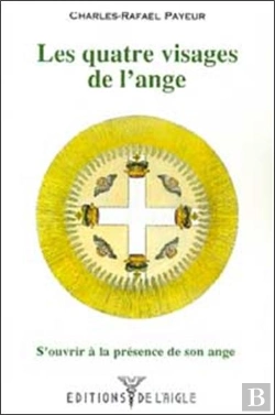 Bertrand.pt - Les Quatre Visages De L'Ange ; S'Ouvrir A La Presence De Son Ange